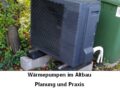 Wärmepumpen im Altbau – Planung und Praxis